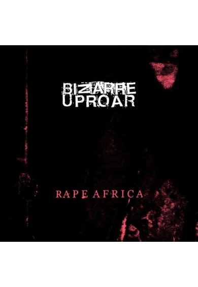 BIZARRE UPROAR "Rape Africa" 2018 cd